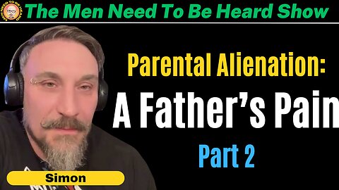 Men Need To Be Heard Show - Spotting Parental Alienation: What You Need to Know & Do
