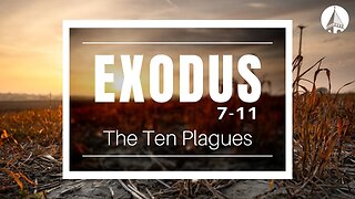 "Exodus: The Ten Plagues" (Exodus 7-11)