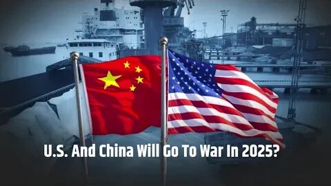 U.S. And China Will Go To War 2025?