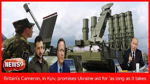 Britain's Cameron, in Kyiv, promises Ukraine aid for 'as long as it takes