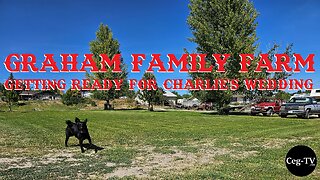 Graham Family Farm: Getting Ready for Charlie's Wedding