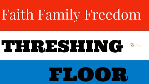 Faith Family Freedom - Threshing Floor