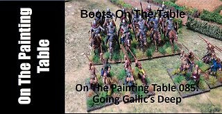 On The Painting Table 085: Going Gallic’s Deep