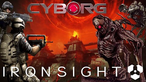 Ironsight - Escaping the Cyborgs...