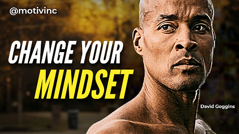 CHANGE YOUR MINDSET - Powerful Motivational Speech | David Goggins