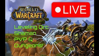 LIVE Replay World of Warcraft Shaman Orc Leveling, PVP & Dungeons