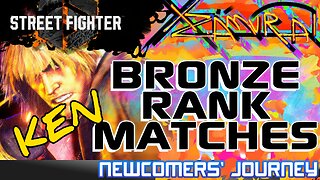 SF6 NEWCOMER JOURNEY // KEN RANKED MATCHES 006 // BRONZE