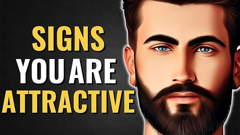11 Signs You Are an Attractive Man (SELF CHECK)