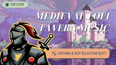 Soothing LOFI Medieval Music | Middle Ages Tavern Music Vibes | LOFI Tavern Music