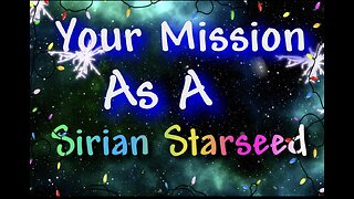 Your Mission As A Sirian Starseed