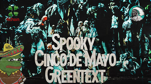 Spooky Cinco de Mayo Greentext