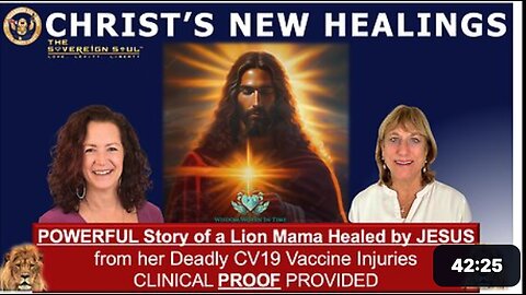 New Vaxx HEALING 4 All by CHRIST-Clinical Proof with Lion Mama’s Lisa Schermerhorn & Jennifer Allen