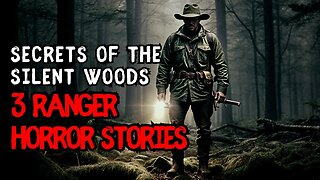 Secrets Of The Silent Woods: 3 Ranger Horror Stories