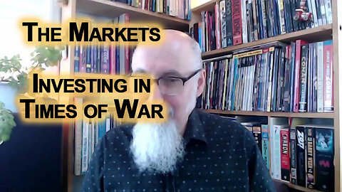 Thoughts Regarding the Markets: Investing in Times of War, Waiting for the Other Shoe To Drop