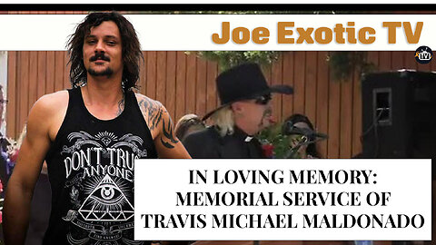 Joe Exotic TV- Memorial Services for Travis Michael Maldonado