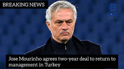 Jose Mourinho agrees two-year deal to return to management in Turkey|latest news