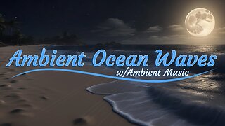 Ambient Ocean Waves | Ambient Music | Deep Sleep