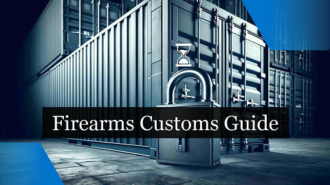 Customs Clearance For Firearms And Accessories