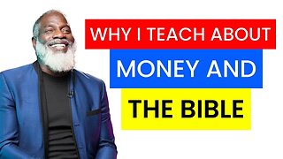 Why I Teach About Money And The Bible | Myron Golden