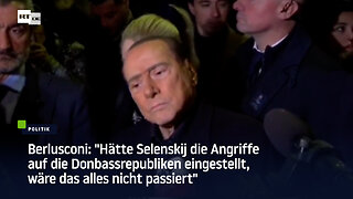 Berlusconi: "Hätte Selenskij Angriffe auf den Donbass gestoppt, wäre das alles nicht passiert"