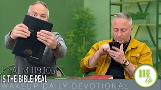 WakeUp Daily Devotional | Is the Bible Real | Psalm 119:105