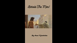 Behold the Man! by Arno C Gaebelein