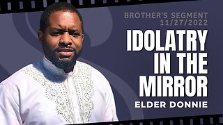 Idolatry In The Mirror | Elder Donnie