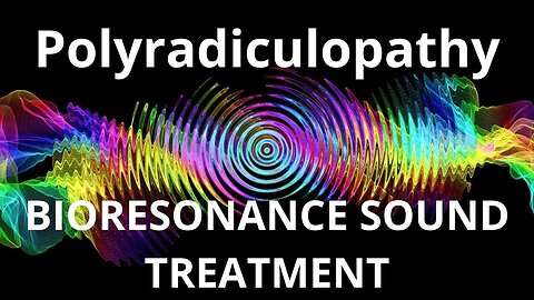 Polyradiculopathy_Sound therapy session_Sounds of nature