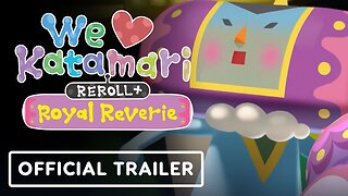 We Love Katamari Reroll+ Royal Reverie - Official Announcement Trailer