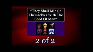 006 They Shall Mingle Themselves With The Seed of Men (Charting The End Times) 2 of 2