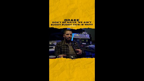 @champagnepapi Don’t be naive. We ain’t buddy buddy this is war!! #drake 🎥 @applemusic