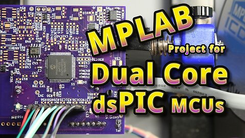 dsPIC Dual Core MPLAB Project Using MCC