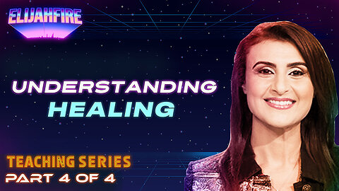 ElijahFire: Understanding Healing ft. Yvon Attia – Part 4 | Teaching Series