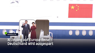 Deutschland bleibt außen vor: Xi Jinping reist nach Frankreich, Serbien und Ungarn