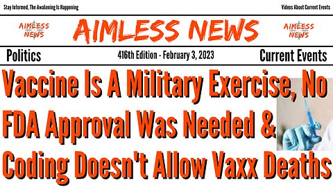 Vaccine Is A Military Exercise, No FDA Approval Was Needed & Coding Doesn't Allow Vaxx Deaths