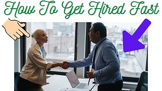 How To Get Hired Fast - Quick Tips