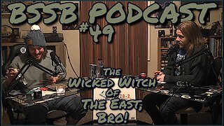 The Wicked Witch Of The East, Bro! - BSSB Podcast #49