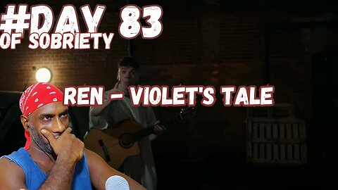 Day 83 Sobriety: Unveiling Past with Ren's 'Violet's Tale' | Journey of Identity and Survival