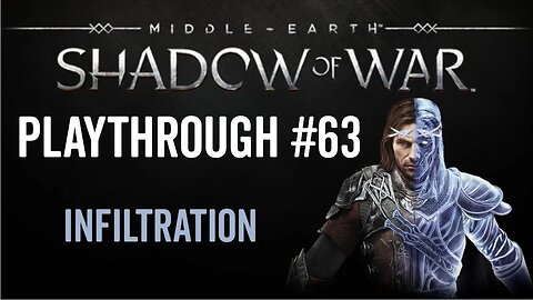 Middle-earth: Shadow of War - Playthrough 63 - Infiltration