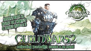 GUILD WARS 2 HEART OF THORNS & LIVING WORLD 3 0037 MTM'S STORY, MASTERIES, EVENTS & XP GRIND Pt.2