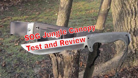 SOG Jungle Canopy Knife Test And Review
