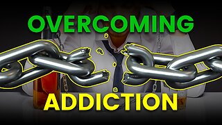 Overcoming Addiction