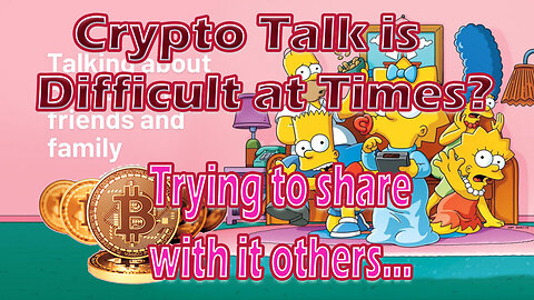 Crypto Talk is Difficult at Times? Trying to share with it others...