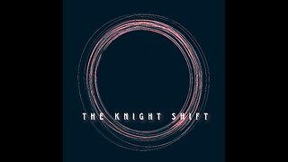 The Knight Shift Ep. 1 - Legacy