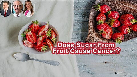 Does Sugar From Fruit Cause Cancer?