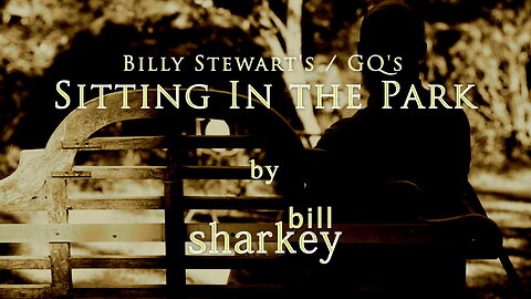 Sitting In the Park - Billy Stewart / GQ (cover-live by Bill Sharkey)