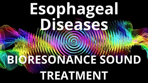 Esophageal Diseases_Sound therapy session_Sounds of nature