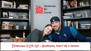 Ephesians 5:29-30 - Husbands, Don't Be A Hater