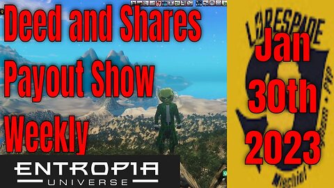 Deed And Shares Payout Show Weekly for Entropia Universe Jan 30th 2023