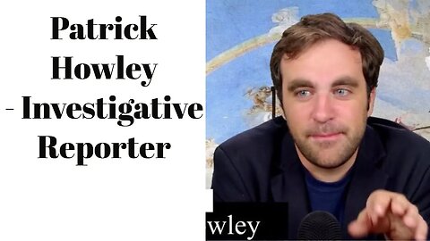Patrick Howley - Investigative Reporter on Conservative Inc. Big Con. Media & Journalism